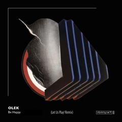 Olek - Be Happy Ft. Laura Gruchatka (Let Us Play! Remix)