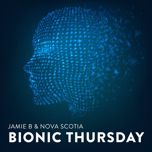 Stream Jamie B & Nova Scotia - Bionic Thursday By Nova Scotia | Listen ...