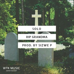 RIP Grand Ma ft Sizwe P (Prod. by Sizwe P)