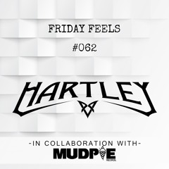 Friday Feels #062 x MudPie Records [GUEST: Hartley]