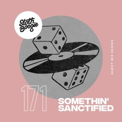 SlothBoogie Guestmix #171 - Somethin' Sanctified