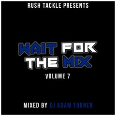 "Wait For The Mix Volume 7" Mixed By Dj Adam Turner NZ