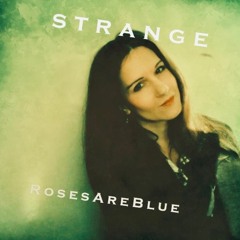 Strange | RosesAreBlue