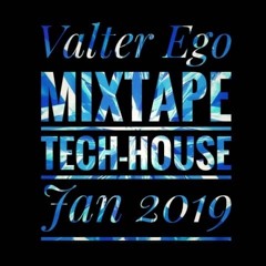 Valter Ego Tech House Mixtape Jan 19
