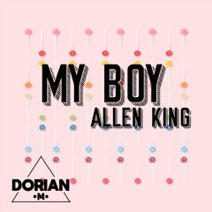 My Boy - Allen King (DJ Dorian M 2k19 Remix)