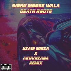 Siddhu Moosewala - Death Route (Uzair X akhvnzada Remix)