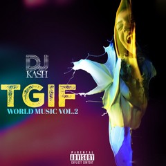 DJ KASH Presents TGIF World Mix VOL 2