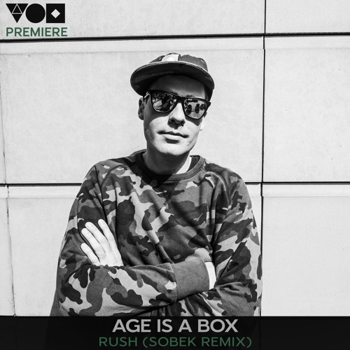 PREMIERE: Age is a Box - Rush (Sobek Remix) [Needwant]