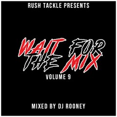 "Wait For The Mix Volume 9" Mixed By Dj Rooney