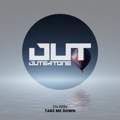 Dix Wille - Take Me Down [Outertone Free Release]