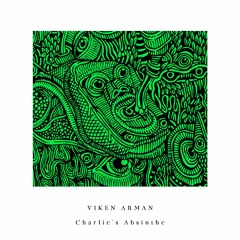VIKEN ARMAN - Charlie's Absinthe