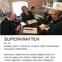 Superkraften Ep.8 - Gäst: Christina Olsson, Makalösa Föräldrar