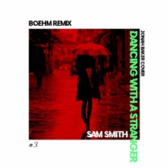 Sam Smith - Dancing With A Stranger (Boehm Remix X Jonah Baker Cover)