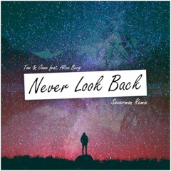 Tom & Jame - Never Look Back feat. Alice Berg (Severman Extended Remix) [BUY = FREE DOWNLOAD!]