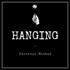 HANGING - Fareesya Minhad