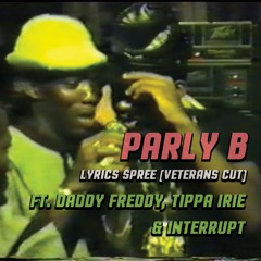 Parly B - Lyrics Spree [Veterans cut] ft Daddy Freddy, Tippa Irie & Interrupt