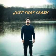 Just That Crazy