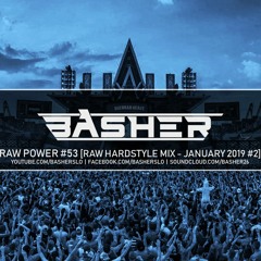 Basher - RAW Power #53 (Raw Hardstyle Mix - January 2019 #2)