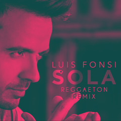 Luis Fonsi - Sola (Reggaeton Remix) FREE!