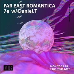 Noods Radio_Far East Romantica 7e with Daniel T 2018.11.26