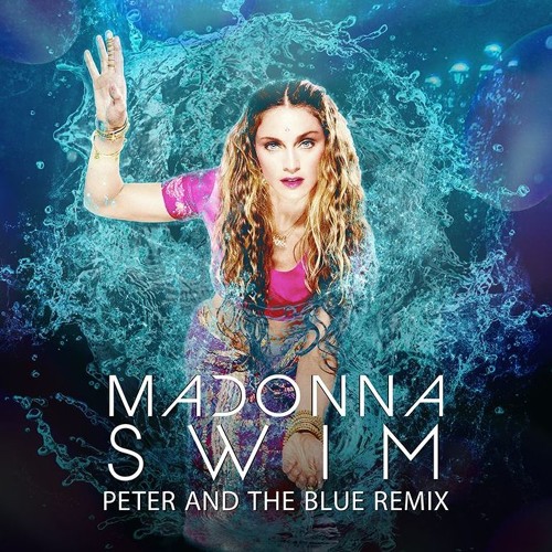 Madonna - Swim (Peter and the Blue Remix)