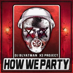 XS Project vs. DJ Blyatman - How we party