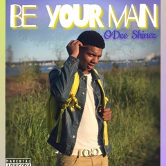 ODee Shinez - Be Your Man (MastrProd)