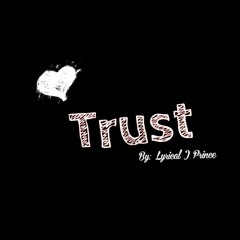 Lyrical J Prince - Trust