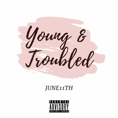 JUNE11TH - Young And Troubled (Prod. KHAED)