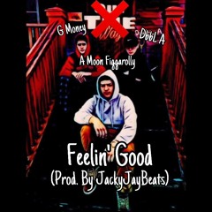 Feelin Good ft. A Moon Figgarolly & Money4x (Prod. By JackyJayBeats)