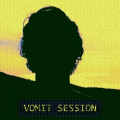 VOMIT SESSION ft. GOB-1llEn / TEVIN DRAPER, VAUGHN BJARNASON
