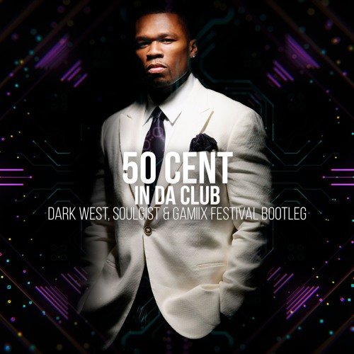 50 Cent - In Da Club (Dark West x Soulgist & GAMIIX Festival Bootleg)