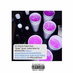 "Soda" KZ King ft Fxded Blue (prod. fxded blue)
