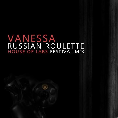 Stream Vanessa - Russian Roulette (House Of Labs Festival Mix ...