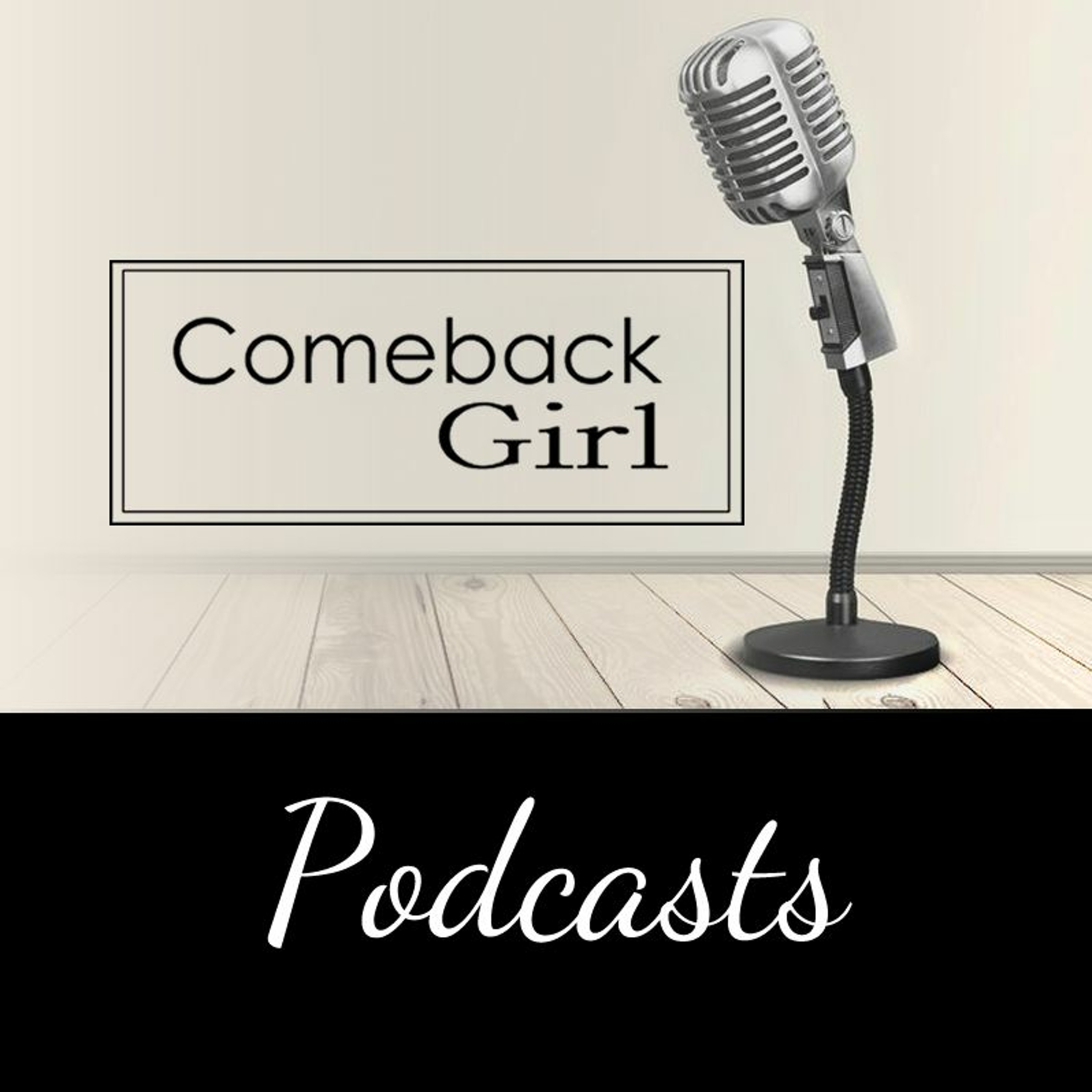 Comeback Girl Podcasts