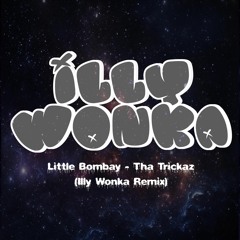 Little Bombay - Tha Trickaz (Illy Wonka Remix)