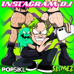 Popsikl & Slimez - Instagram DJ