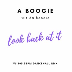A BOOGIE WIT DA HOODIE — Look Back At It (Vinyl Shotz 105.5BPM Dancehall Remix)
