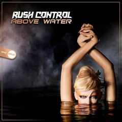 Rush Control - Head Above Water [FREE DOWNLOAD CLICK BUY]