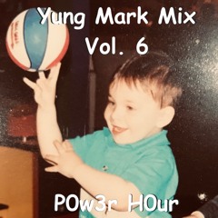 Yung Mark Mix, Vol. 6 (P0w3r H0ur)