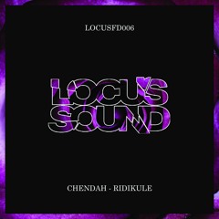 LOCUSFD006: Chendah - Ridikule [FREE DOWNLOAD]