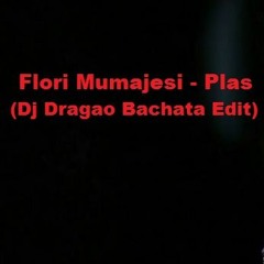 Flori Mumajesi - Plas (Dj Dragao Bachata Edit)
