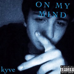 On My Mind - Lil Kyve Prod:YoungForeverBeats