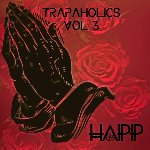 Trapaholics Vol 3: HAPP