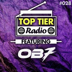 Top Tier Radio (028) ft. OB7