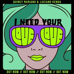Quincy Mariano & Luciano Genoa - I Need Your Love (Original Mix)