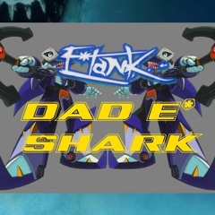 E*Tank - DAD E*SHARK (A Baby Shark Not-So-Remix)