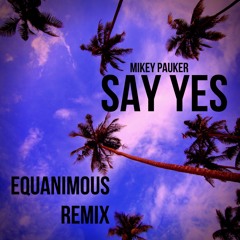 Say Yes (Equanimous Remix)