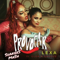 Lexa & Gloria Groove, Yan Bruno - Provocar (ShakerS Mash)