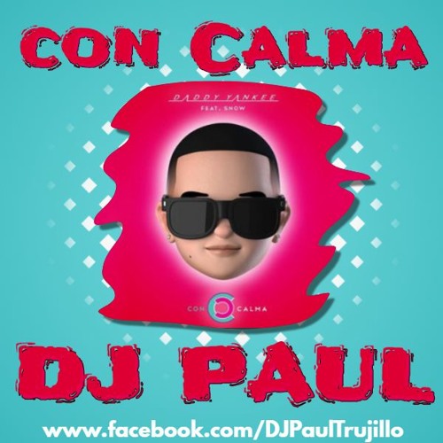 Con Calma Daddy Yankee Ft Snow Dj Paul 2019 Descarga Free By Dj Paul Alexander On Soundcloud Hear The World S Sounds
